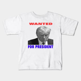 wanted for president Kids T-Shirt